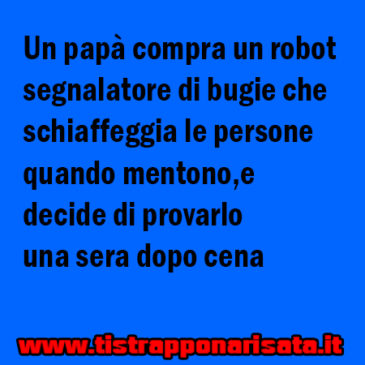 Il robot rileva bugie!BARZELLETTA