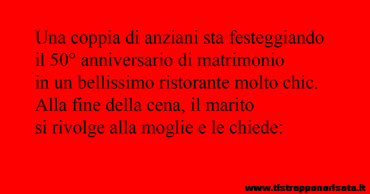 Il Cinquantesimo Anniversario Barzelletta Ti Strappo Na Risata